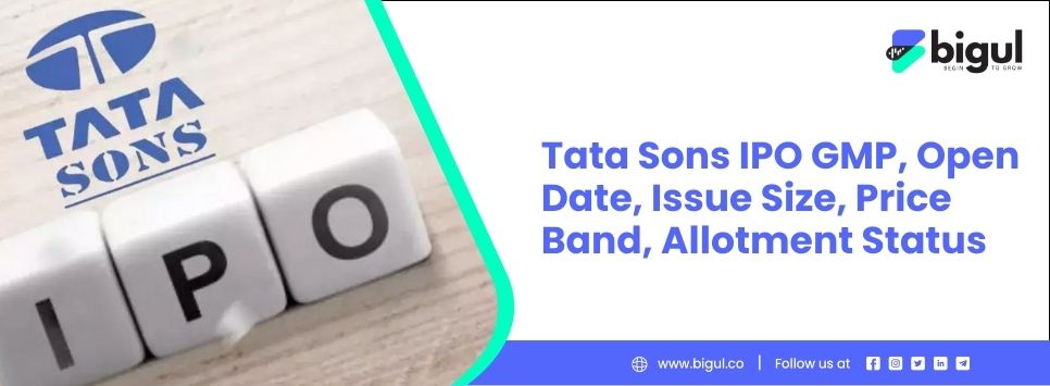 Tata Sons IPO GMP, Open Date
